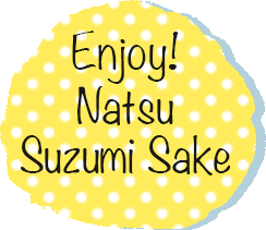 enjoy! Natsu Suzumi Sake